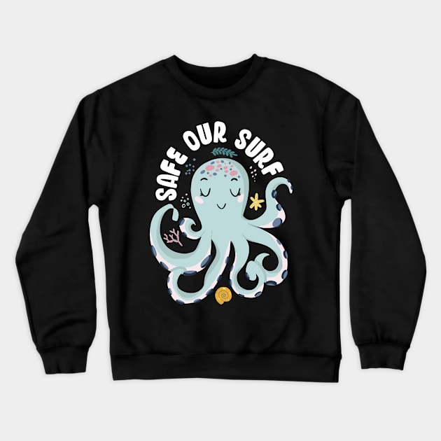 Safe our Surf quote with cute sea animal octopus, starfish, coral and shell Crewneck Sweatshirt by jodotodesign